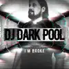 DJ Dark Pool - I'm Broke - EP